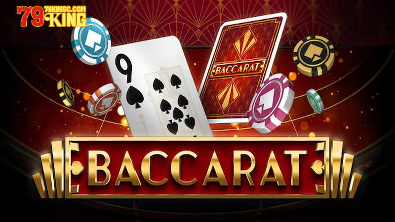 Chi tiết luật chơi Baccarat 79king dành cho newbie