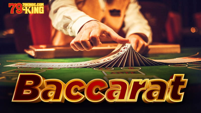 Tuyệt chiêu chơi Baccarat 79king đỉnh nóc kịch trần