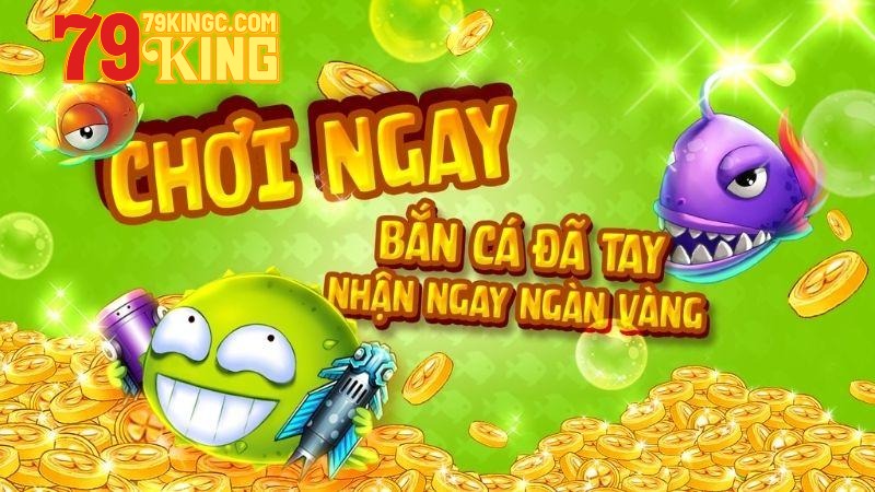 Hướng dẫn cách chơi bắn cá 79king chi tiết cho tân thủ