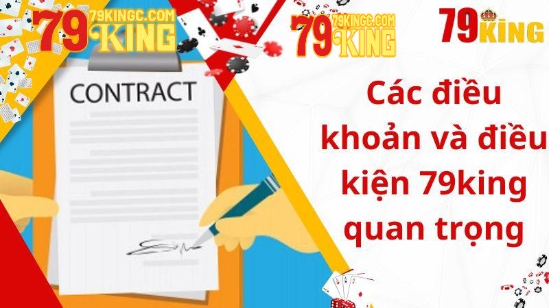 Chi tiết về các Điều khoản điều kiện tại nhà cái 79King