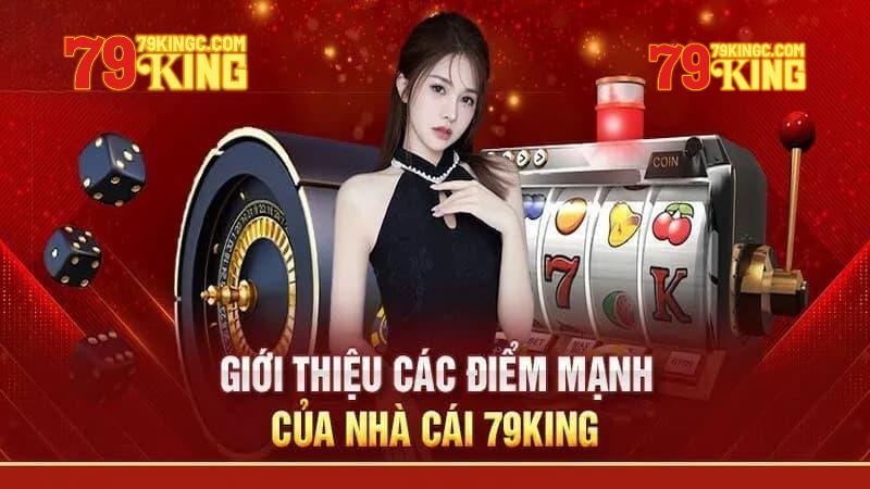 Các ưu điểm giới thiệu 79KING qua từng khía cạnh