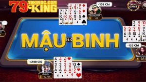 Hướng dẫn chơi Mậu Binh 79King