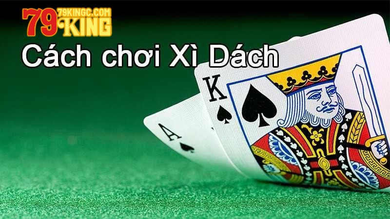 Mẹo chơi xì dách hiệu quả tại 79king