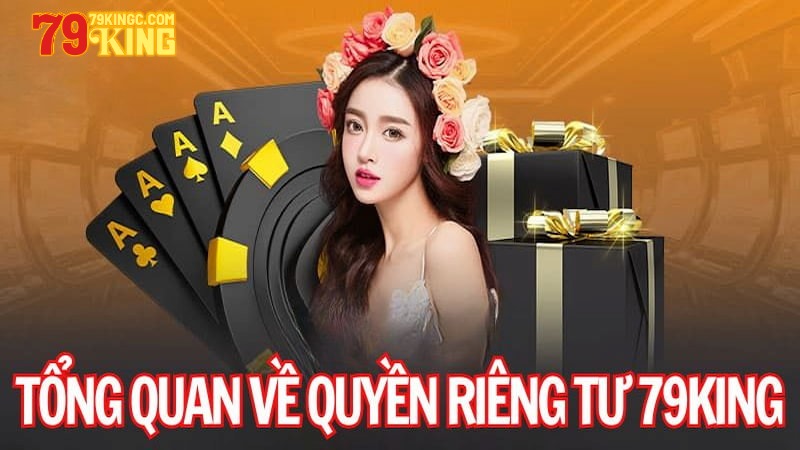 Đôi nét về chính sách quyền riêng tư 79king