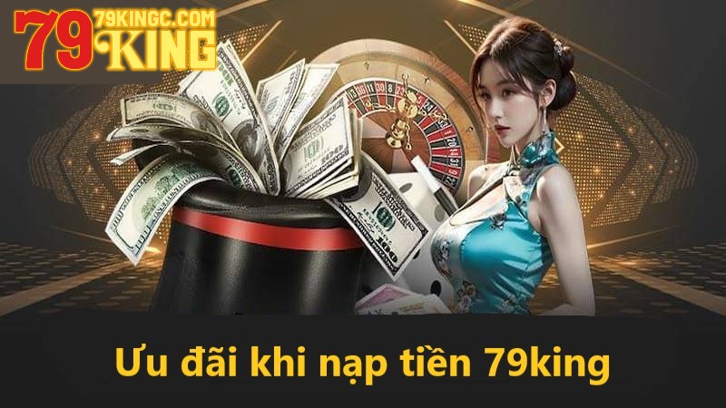 Ưu đãi khi nạp tiền 79king