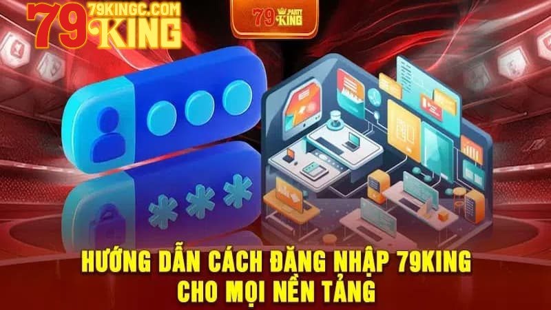 Vì sao nên đăng nhập 79King ngay hôm nay?